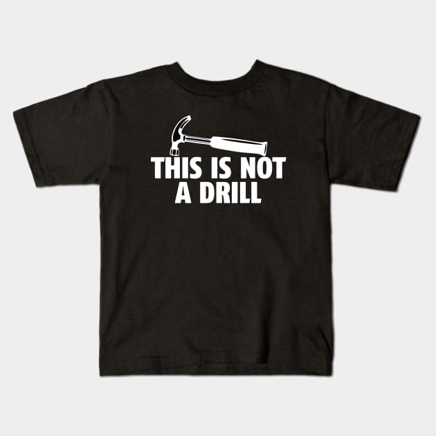 This is Not a Drill Kids T-Shirt by Space Club